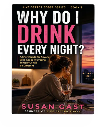 Digital book cover of Why Do I Drink Every Night? by Susan Gast, showing a woman sitting alone with a glass of wine.