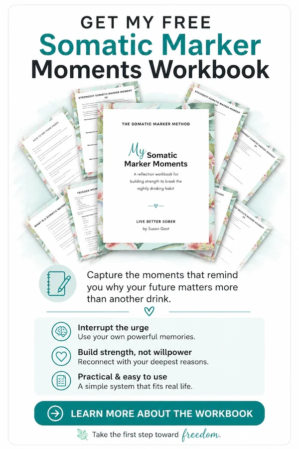 Learn more about Susan Gast's free My Somatic Marker Moments workbook for breaking the nightly drinking habit