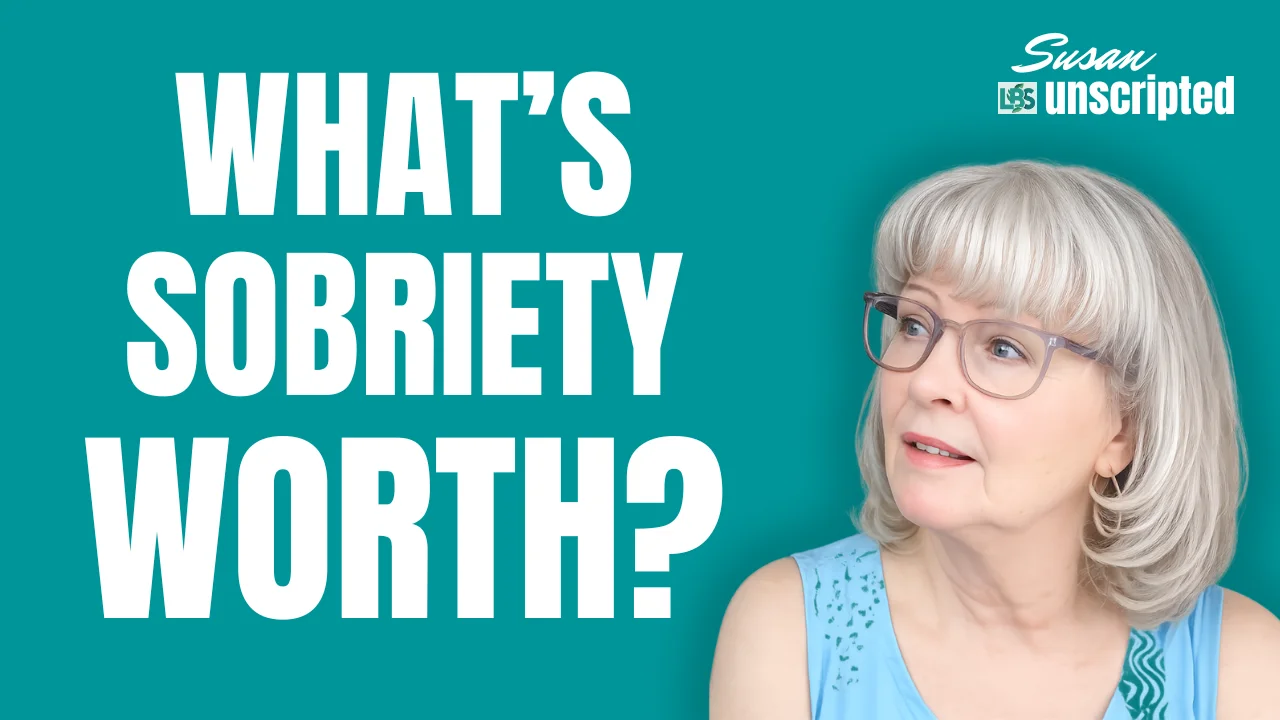 Susan Unscripted video thumbnail about the value of sobriety