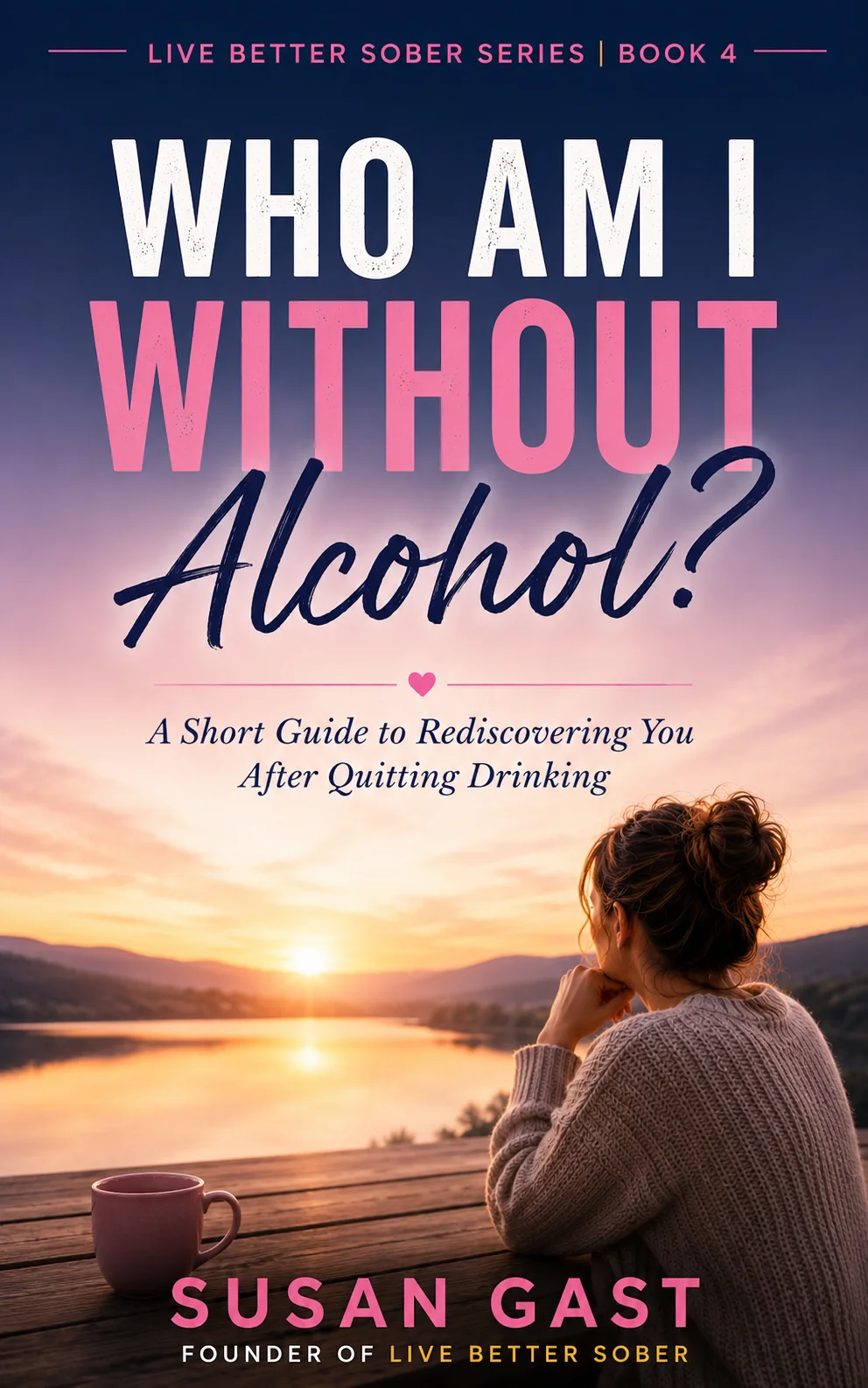 Who Am I Without Alcohol book cover by Susan Gast featuring a woman reflecting on life after quitting drinking