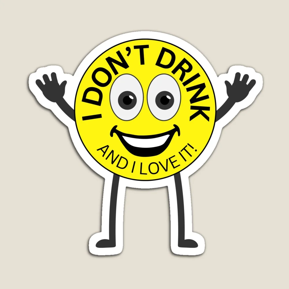 Funny “I Don’t Drink and I Love It” sober smiley magnet with arms and legs.
